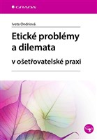 Etické problémy a dilemata v ošetřovatelské praxi