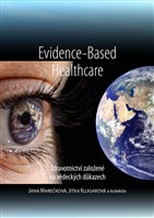 Evidence-Based Health Care. Zdravotnictví založené na vědeckých důkazech