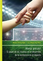 iMamá, Gracias! – El papel de las madres en el desarrollo de la excelencia en el deporte