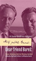 Milý příteli Bureši: Dopisy Bohuslava Martinů Miloslavu Burešovi / Dear friend Bureš: Bohuslav Martinů´s Letters to Miloslav Bureš