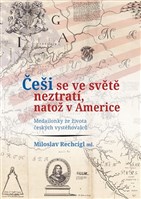Češi se ve světě neztratí, natož v Americe. Medailonky ze života českých vystěhovalců