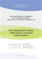 Aktuální problémy pedagogiky ve výzkumech studentů doktorských studijních programů XIX: Výzvy pedagogického výzkumu v době síťování a nastupující uměl