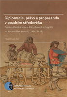 Diplomacie, právo a propaganda v pozdním středověku