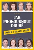 Jak prokouknout druhé podle výrazu tváře