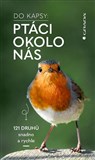 Ptáci okolo nás - Do kapsy