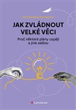 Jak zvládnout velké věci