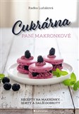 Cukrárna paní Makronkové - Recepty na makronky, dorty a další dobroty