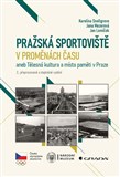 Pražská sportoviště v proměnách času