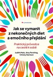Jak se vymanit z nekonečných diet a emočního přejídání