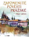 Zapomenuté pověsti pražské pro děti