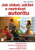 Jak získat, udržet a neztrácet autoritu