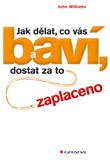 Jak dělat, co vás baví, a dostat za to zaplaceno