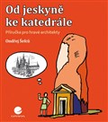 Od jeskyně ke katedrále