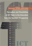 Perception and Possibilities of ICT Tools in the Education from the Teachers´ Perspective