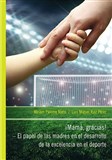 iMamá, Gracias! – El papel de las madres en el desarrollo de la excelencia en el deporte