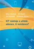 ICT nástroje a učitelé: adorace, či rezistence?
