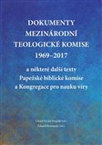 Dokumenty Mezinárodní teologické komise 1969-2017 a některé další texty Papežské biblické komise a Kongregace pro nauku víry