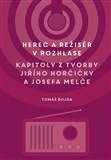 Herec a režisér v rozhlase. Kapitoly z tvorby Jiřího Horčičky a Josefa Melče