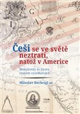 Češi se ve světě neztratí, natož v Americe. Medailonky ze života českých vystěhovalců