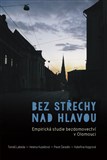 Bez střechy nad hlavou. Empirická studie bezdomovectví v Olomouci