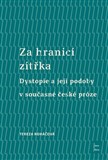 Za hranicí zítřka. Dystopie a její podoby v současné české próze