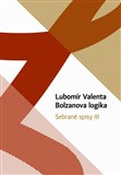 Lubomír Valenta: Bolzanova logika. Sebrané spisy III