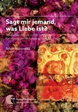 Sagt mir jemand, was Liebe ist?