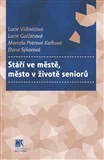 Stáří ve městě, město v životě seniorů