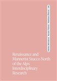 Renaissance and Mannerist Stucco North of the Alps; Interdisciplinary Research