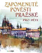 Zapomenuté pověsti pražské pro děti