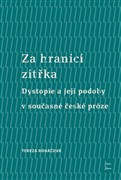 Za hranicí zítřka. Dystopie a její podoby v současné české próze