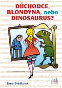 Důchodce, blondýna, nebo dinosaurus?