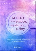 Miluj svoje emoce, myšlenky a činy