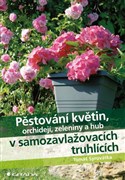 Pěstování květin, orchidejí, zeleniny a hub v samozavlažovacích truhlících