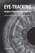 Eye-tracking (nejen) v kognitivní kartografii. Praktický průvodce tvorbou a vyhodnocením experimentu