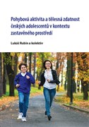 Pohybová aktivita a tělesná zdatnost českých adolescentů v kontextu zastavěného prostředí