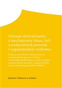 Vybrané determinanty a mechanismy hlasu, řeči a orofaciálních procesů v logopedickém výzkumu