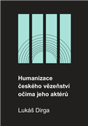 Humanizace českého vězeňství očima jeho aktérů